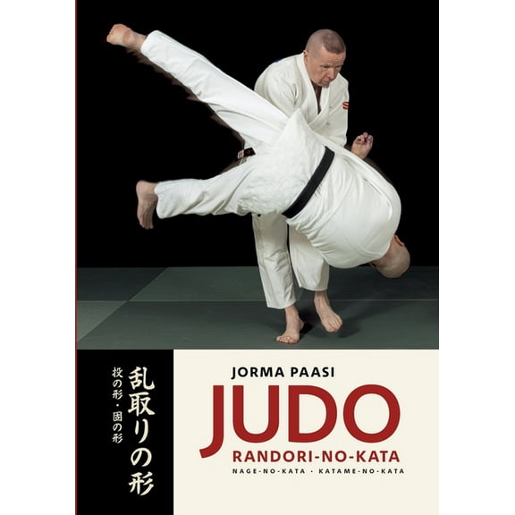 Judo: Randori-no-kata: Nage-no-Kata and Katame-no-Kata, (Paperback)