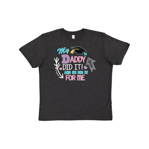 Inktastic My Daddy Did It and He Did It for Me with Graduation Cap Youth T-Shirt