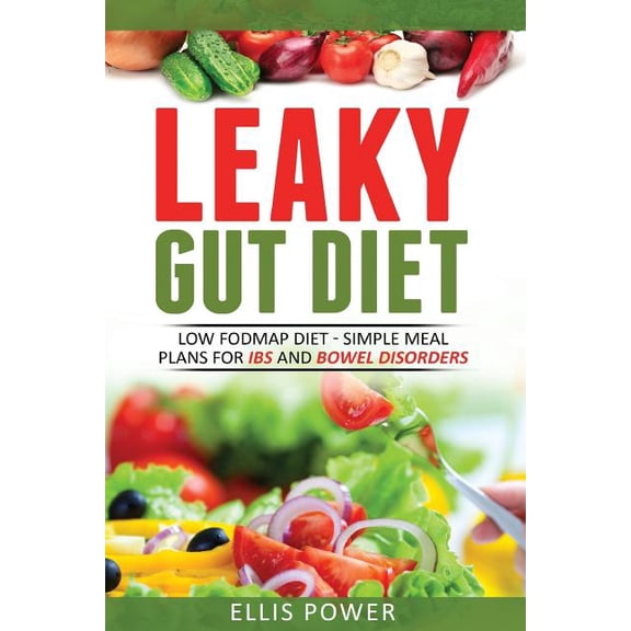 Leaky Gut Diet: Understand Leaky Gut Syndrome - Recipes and Meal Plans (Paperback) by Ellis Power
