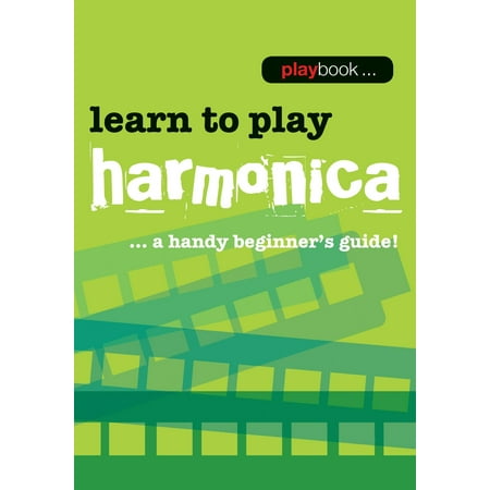 Playbook: Learn to Play Harmonica - eBook (Best Way To Learn To Play Harmonica)