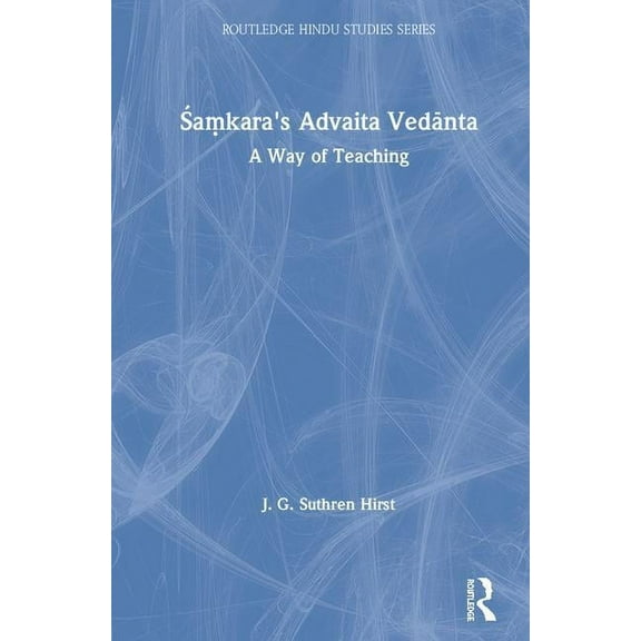 Routledge Hindu Studies Samkara's Advaita Vedanta: A Way of Teaching, (Hardcover)