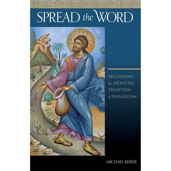 Pre-Owned Spread the Word: Reclaiming the Apostolic Tradition of Evangelism (Paperback) by Michael Keiser
