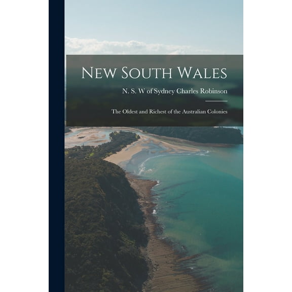 New South Wales : the Oldest and Richest of the Australian Colonies (Paperback)