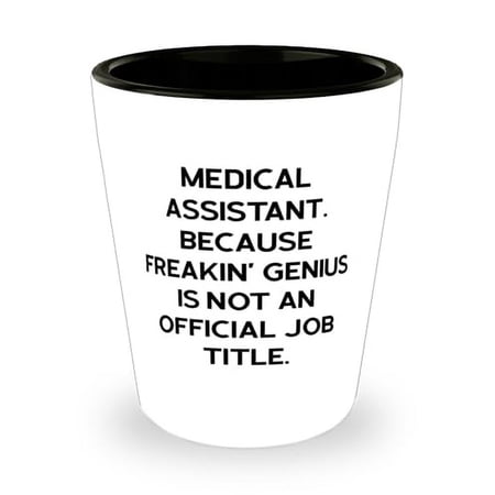 Best Medical assistant Shot Glass, Medical Assistant. Because Freakin', Present For Colleagues, Fancy Gifts From Colleagues, Medical assistant graduation gift ideas, Medical assistant thank you