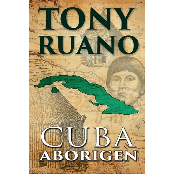Cuba Aborigen (Paperback) by Jose A Tony Ruano