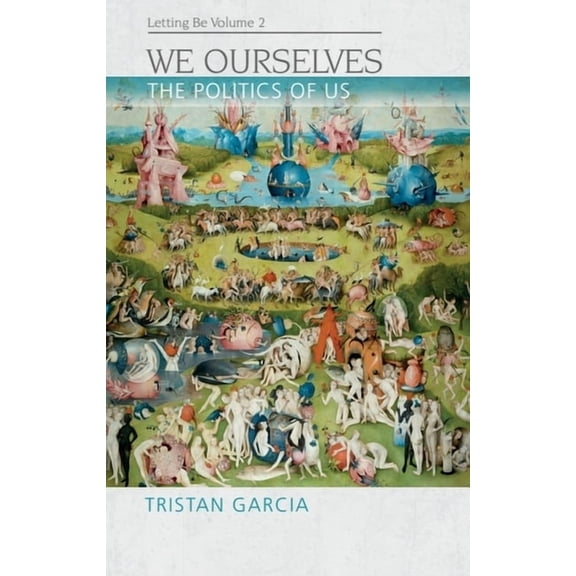 Speculative Realism We Ourselves: The Politics of Us, Letting Be II, (Hardcover)