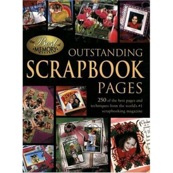 Pre-Owned Outstanding Scrapbook Pages: 250 Of the Best Pages and Techniques from the World's #1 Scrapbooking Magazine (Paperback) 189212730X 9781892127303