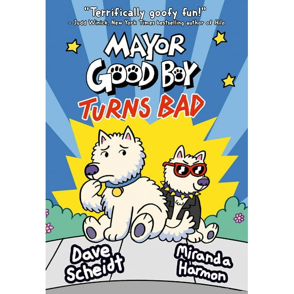 Mayor Good Boy: Mayor Good Boy Turns Bad : (A Graphic Novel) (Series #3) (Hardcover)