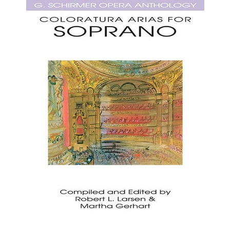 G. Schirmer Opera Anthology Coloratura Arias for Soprano - G. Schirmer Opera Anthology Advanced Voice and Piano Sheet Music Book for Classical Singe, (Paperback)