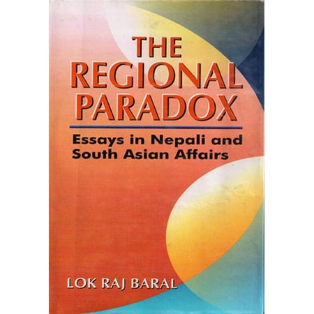 The Regional Paradox:Essays in Nepali and South Asian Affairs - (Best Nepali Lok Geet)