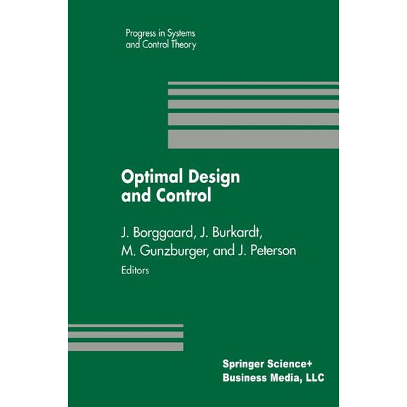 Progress in Systems and Control Theory Optimal Design and Control: Proceedings of the Workshop on Optimal Design and Control Blacksburg, Virginia April 8-9, 19, Book 19, (Paperback)