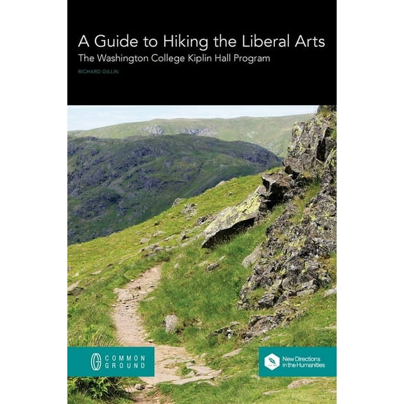 A Guide to Hiking the Liberal Arts: The Washington College Kiplin Hall Program, (Paperback)