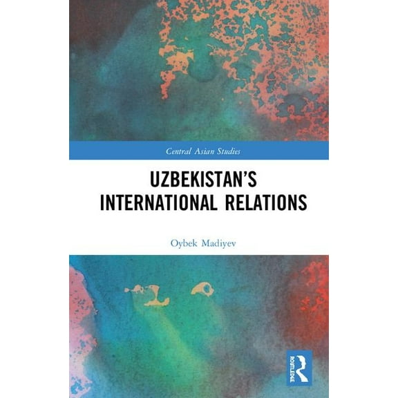 Central Asian Studies Uzbekistan's International Relations, (Hardcover)