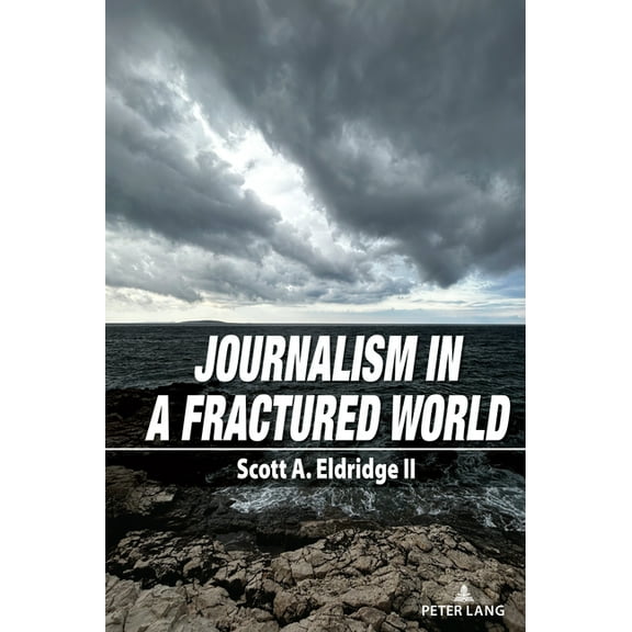 Frontiers in Journalism Studies Journalism in a Fractured World, Book 2, (Paperback)