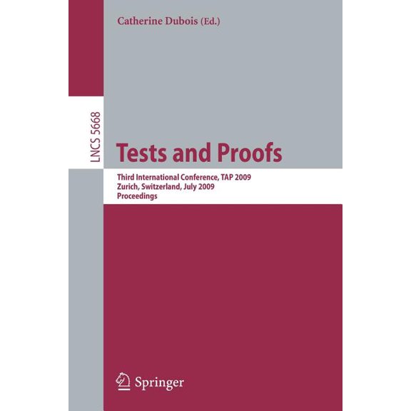 Tests and Proofs: Third International Conference, TAP 2009, Zurich, Switzerland, July 2-3, 2009, Proceedings, (Paperback)