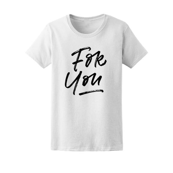 For You, Love Quote Tee Women's -Image by Shutterstock