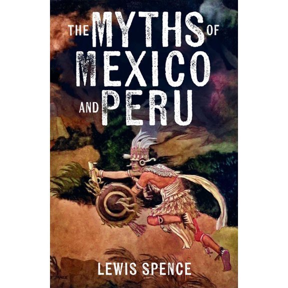 Arcturus World Mythology The Myths of Mexico and Peru, (Paperback)
