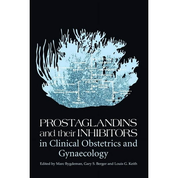 Prostaglandins and Their Inhibitors in Clinical Obstetrics and Gynaecology, (Paperback)