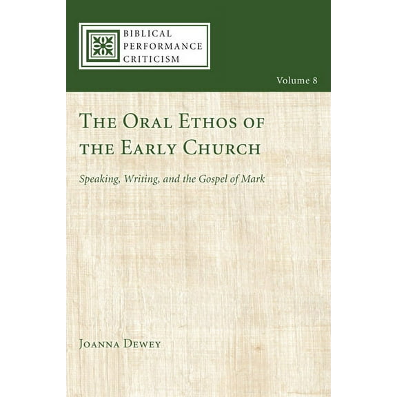 Biblical Performance Criticism: The Oral Ethos of the Early Church (Paperback)