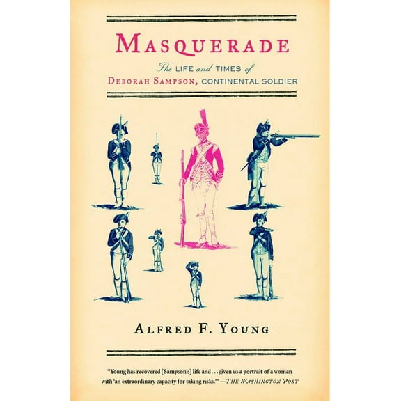 Masquerade: The Life and Times of Deborah Sampson, Continental Soldier, (Paperback)