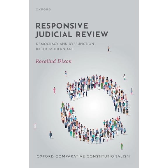 Oxford Comparative Constitutionalism Responsive Judicial Review: Democracy and Dysfunction in the Modern Age, (Paperback)