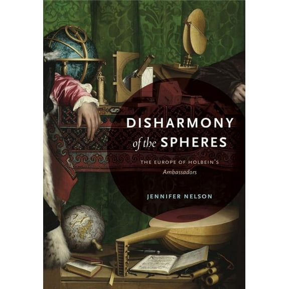 Disharmony of the Spheres: The Europe of Holbein's Ambassadors, (Hardcover)