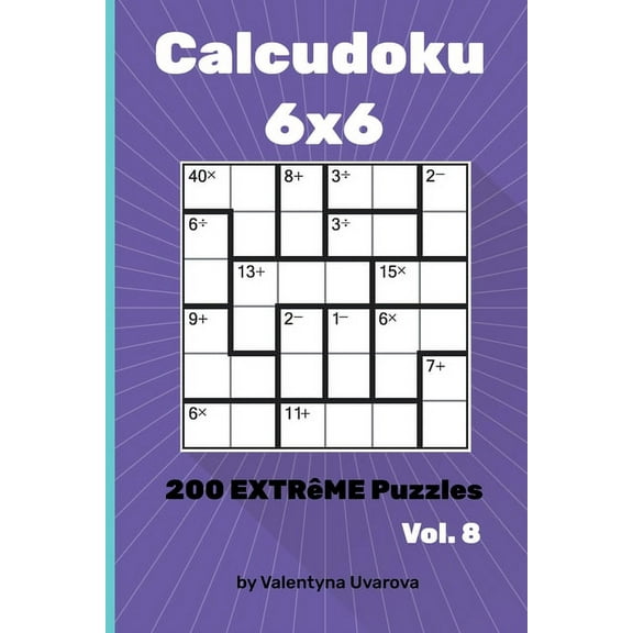 Calcudoku : 200 Extrême Puzzles 6х6 vol. 8 (Paperback)