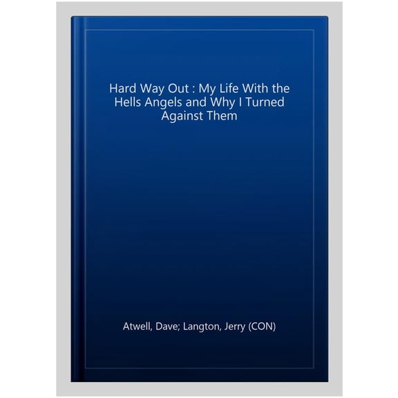 Pre-Owned The Hard Way Out: My Life with the Hells Angels and Why I Turned Against Them (Paperback) 1443450391 9781443450393