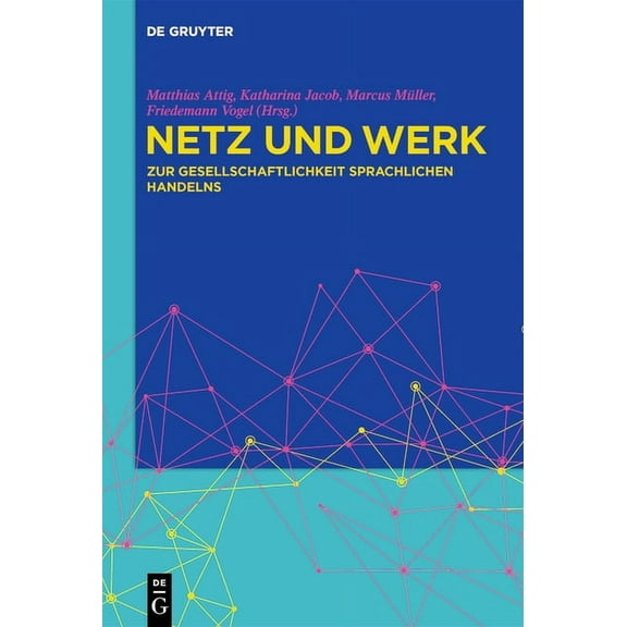 Netz Und Werk: Zur Gesellschaftlichkeit Sprachlichen Handelns, (Hardcover)