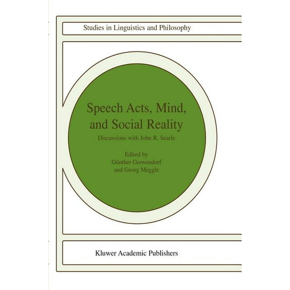 Studies in Linguistics and Philosophy Speech Acts, Mind, and Social Reality: Discussions with John R. Searle, Book 79, (Paperback)