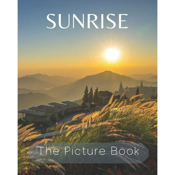Sunrise: The Picture Book of Sunrise Great for Gift for Seniors Alzheimer's with Dementia or patients., (Paperback)