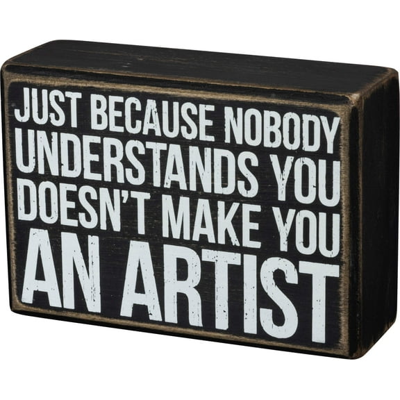 Primitives Box Sign - Just Because Nobody Understands You