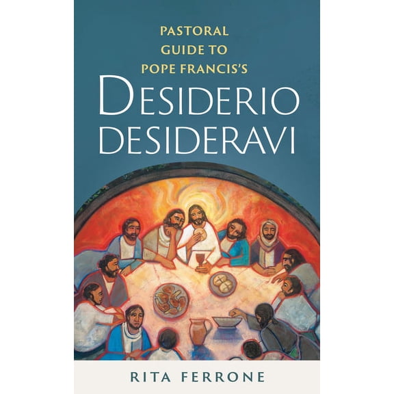 Pastoral Guide to Pope Francis's Desiderio Desideravi, (Paperback)