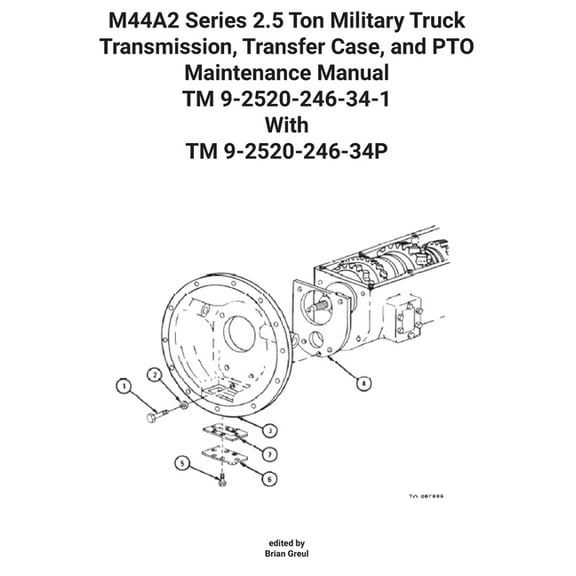 M44A2 Series 2.5 Ton Military Truck Transmission, Transfer Case, and PTO Maintenance Manual TM 9-2520-246-34-1 With TM 9, (Paperback)