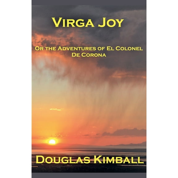 A Campbell/Greene Adventure Virga Joy (or the Adventures of El Colonel De Corona), Book 2, (Paperback)