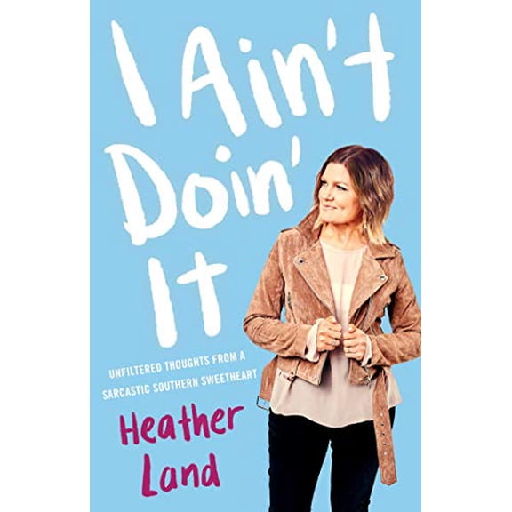 Pre-Owned I Ain't Doin' It: Unfiltered Thoughts From a Sarcastic Southern Sweetheart, 9781982104092, 1982104090, Hardcover,
