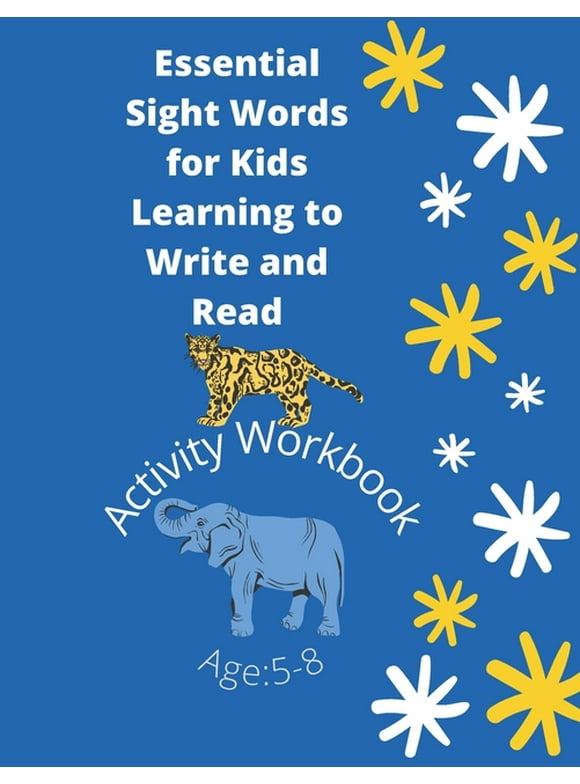 Essential Sight Words for Kids Learning to Write and Read: Learn, Trace & Practice The Most Common High Frequency Words For Kids Learning To Write & Read. - Ages 5-8 (Paperback)