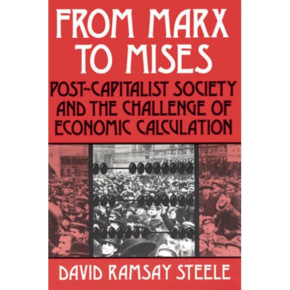 Pre-Owned From Marx to Mises: Post Capitalist Society and the Challenge of Ecomic Calculation (Paperback) 0812690168 9780812690163