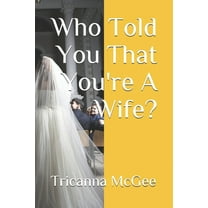 Who Told You That You're A Wife? (Paperback)