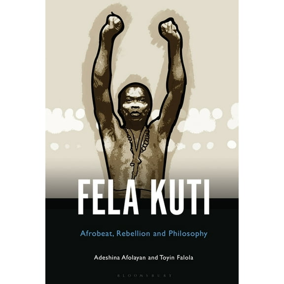 Fela Anikulapo-Kuti: Afrobeat, Rebellion, and Philosophy, (Paperback)