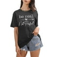 thumbnail image 4 of Kindness Shirt Tops for Women Be Real Not Perfect T-Shirt Short Sleeve Inspirational Graphic Tees Shirts, 4 of 6