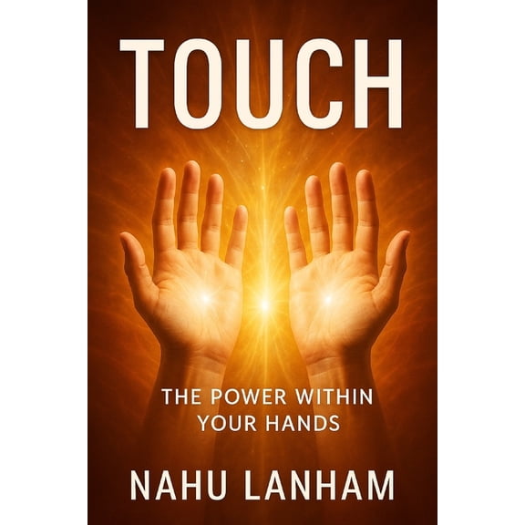 Touch: The Power in Your Hands, (Paperback)