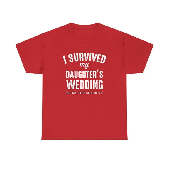 I Survived My Daughter's Wedding But My Credit Card Didn't Shirt - ID: 473