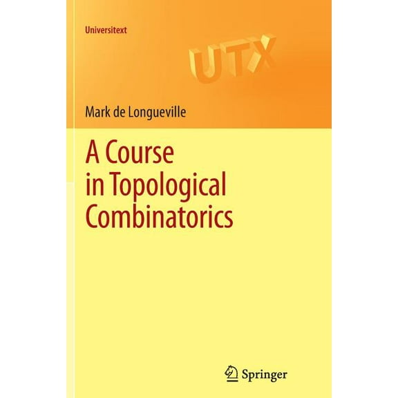 Universitext A Course in Topological Combinatorics, (Paperback)