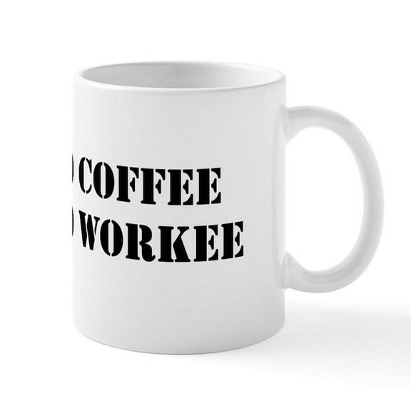 CafePress - No Coffee No Workee Mugs - 11 oz Ceramic Mug - Novelty Coffee Tea Cup