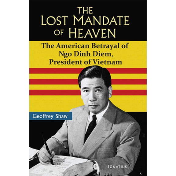 Pre-Owned The Lost Mandate of Heaven : The American Betrayal of Ngo Dinh Diem, President of Vietnam (Hardcover)
