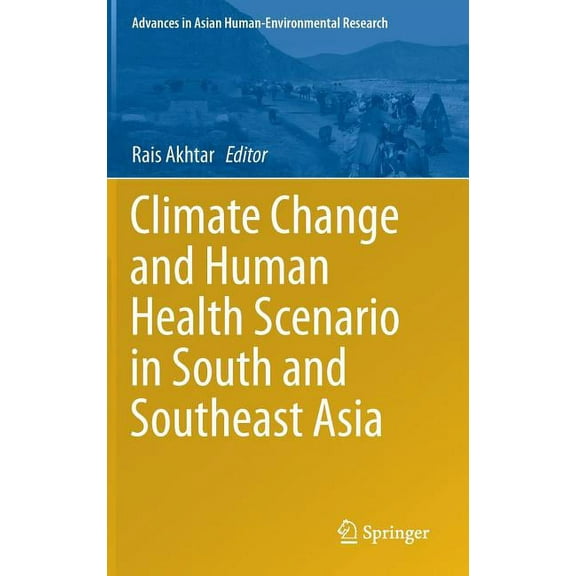 Advances in Asian Human-Environmental Re Climate Change and Human Health Scenario in South and Southeast Asia, (Hardcover)