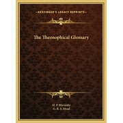 The Theosophical Glossary  Hardcover  116977461X 9781169774612 H. P. Blavatsky, G. R. S. Mead