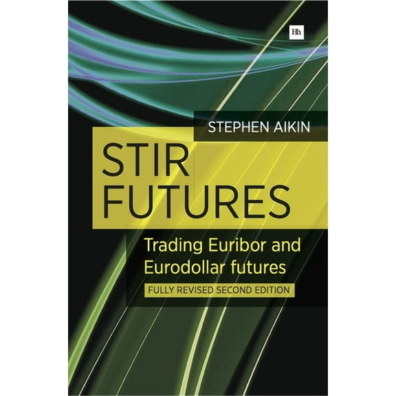 Stir Futures: Trading Euribor and Eurodollar Futures, (Paperback)
