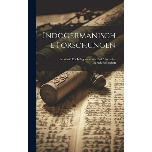 Indogermanische Forschungen; Zeitschrift für Indogermanistik und allgemeine Sprachwissenschaft (Hardcover)